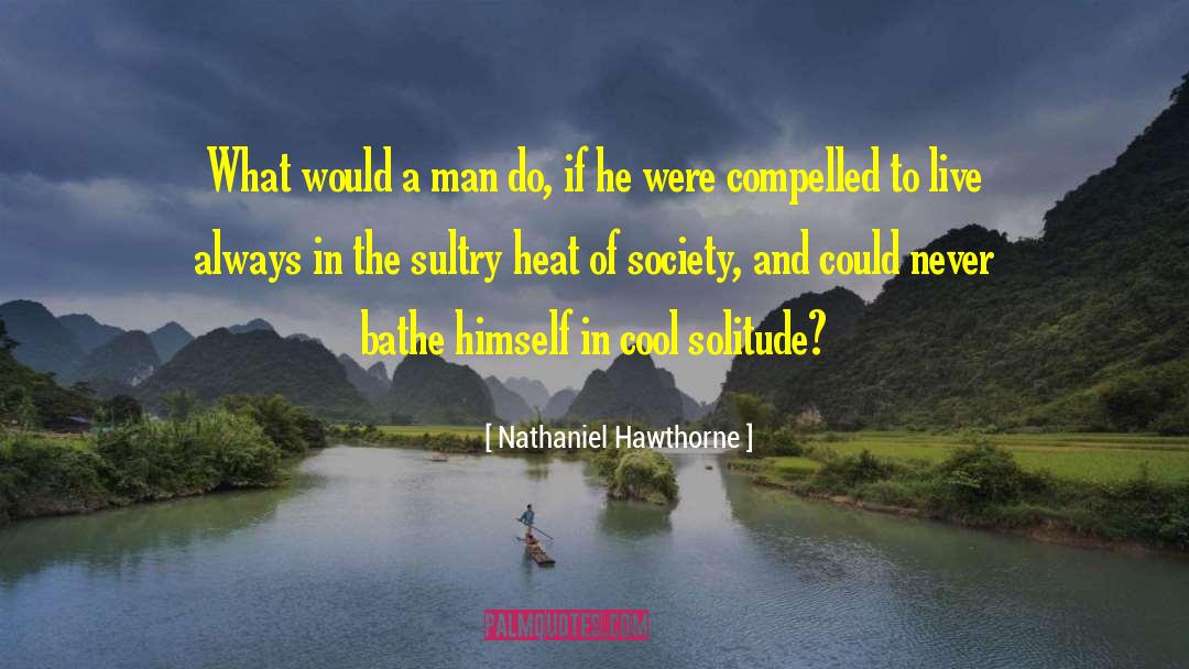 On Solitude quotes by Nathaniel Hawthorne