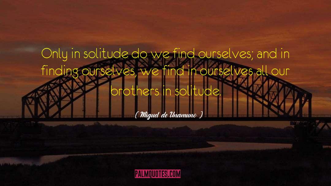 On Solitude quotes by Miguel De Unamuno