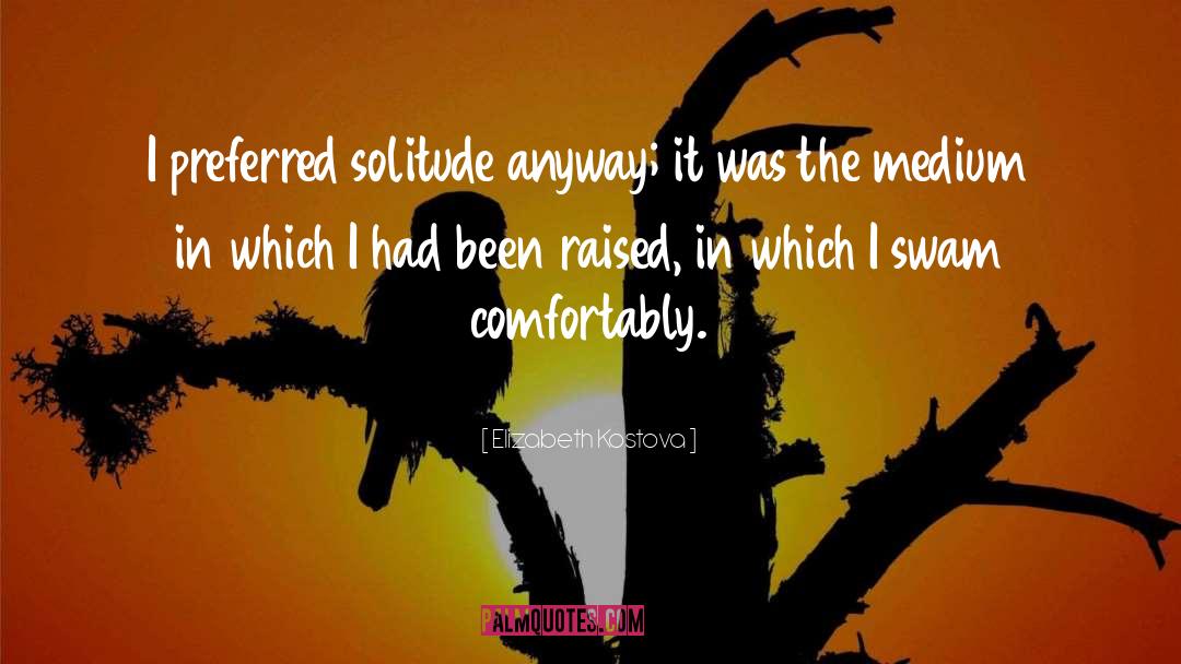 On Solitude quotes by Elizabeth Kostova