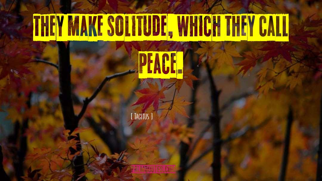 On Solitude quotes by Tacitus