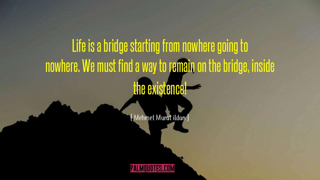 On The Bridge quotes by Mehmet Murat Ildan