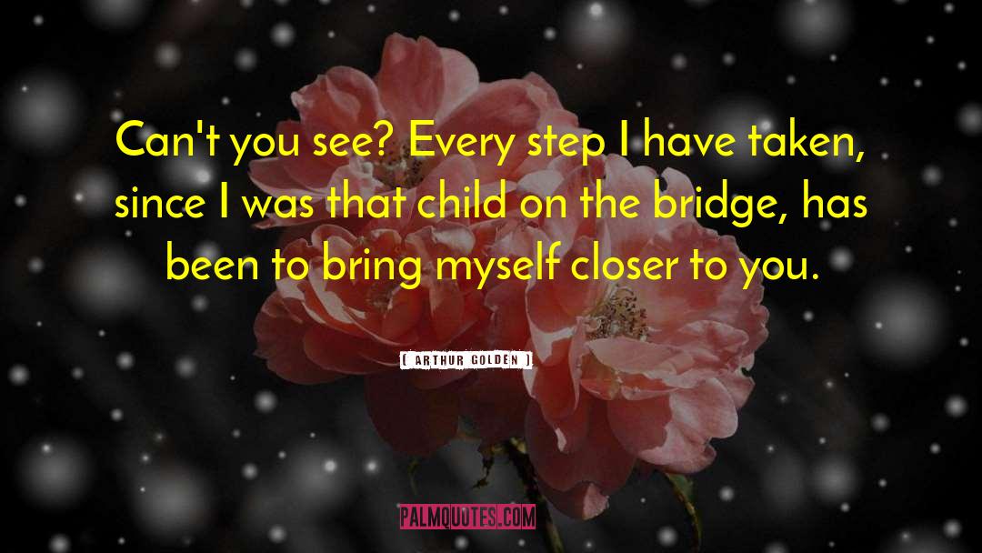 On The Bridge quotes by Arthur Golden