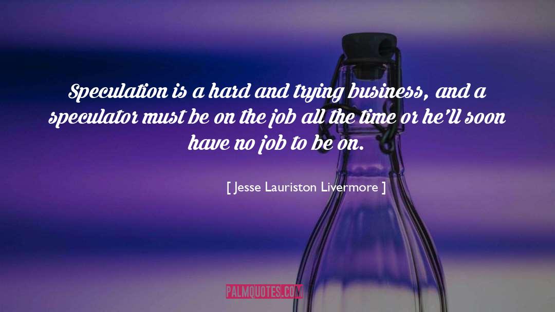On The Job quotes by Jesse Lauriston Livermore