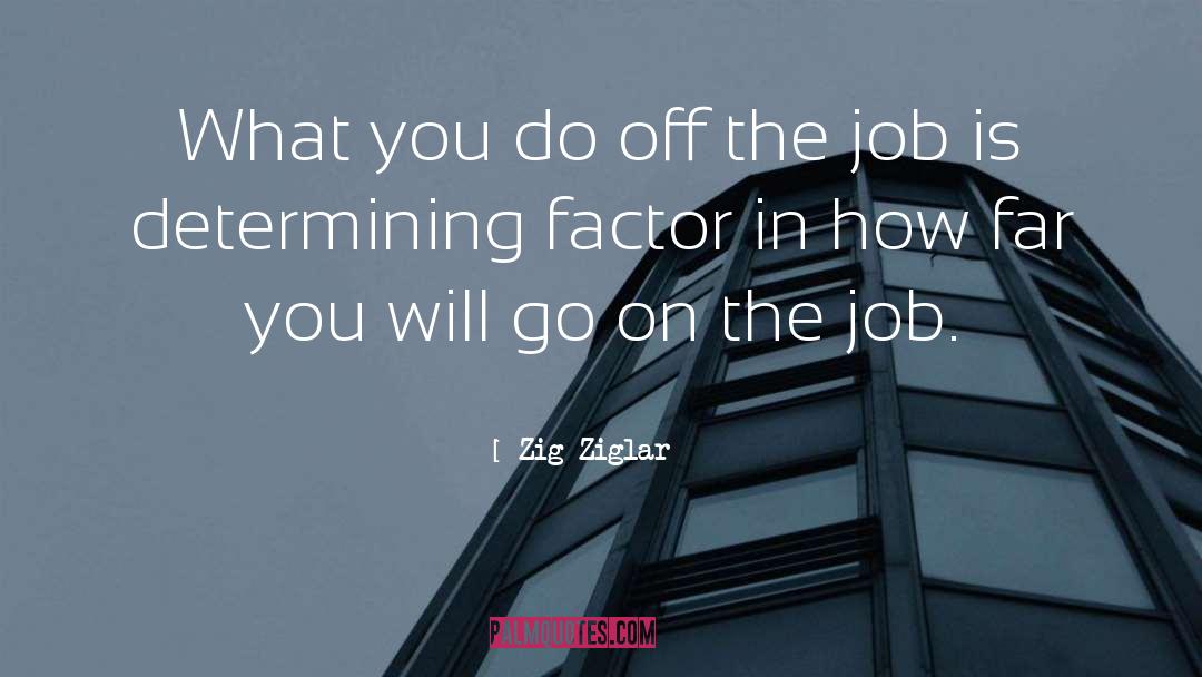 On The Job quotes by Zig Ziglar