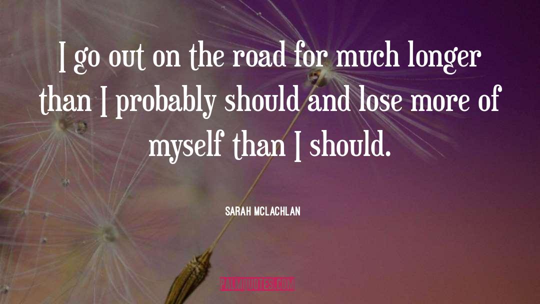 On The Road quotes by Sarah McLachlan