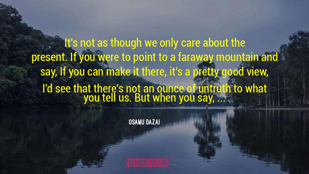 On The Top Of The Mountain quotes by Osamu Dazai