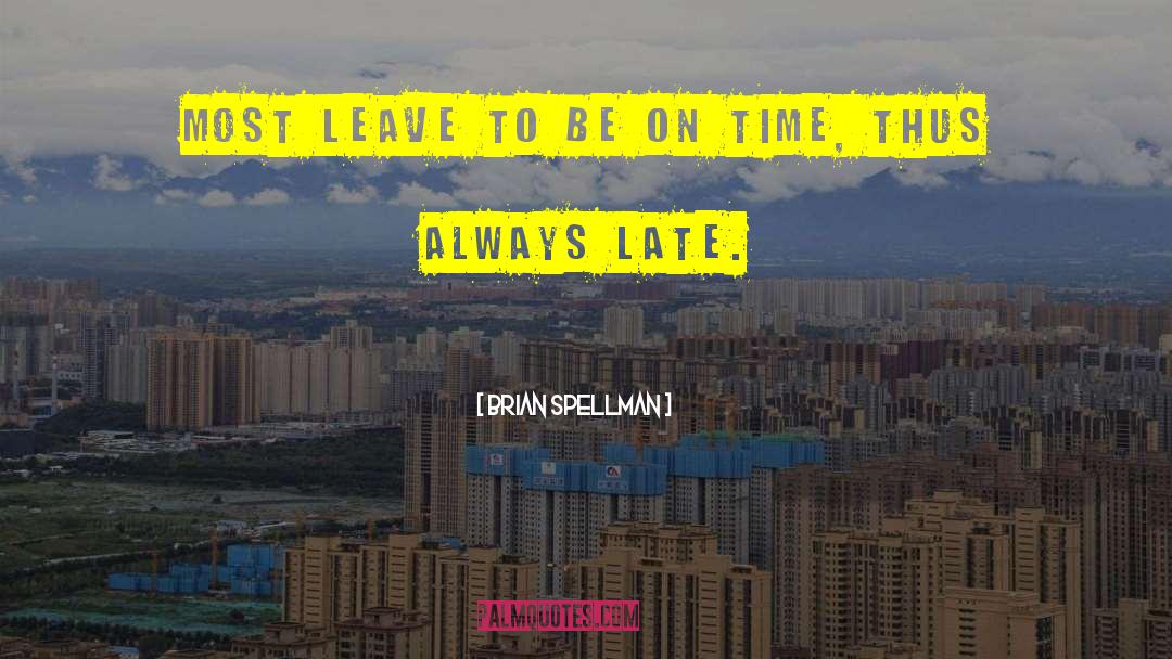 On Time quotes by Brian Spellman