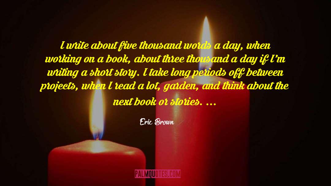 On Writing Fiction quotes by Eric Brown