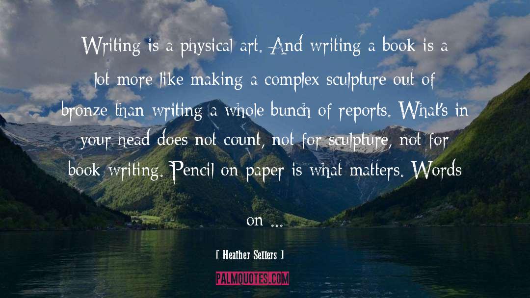 On Writing quotes by Heather Sellers