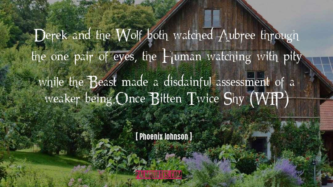 Once Bitten Twice Shy quotes by Phoenix Johnson