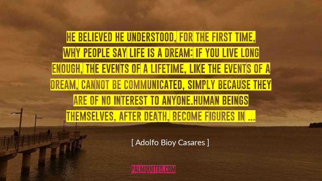 Once In A Lifetime Experiences quotes by Adolfo Bioy Casares