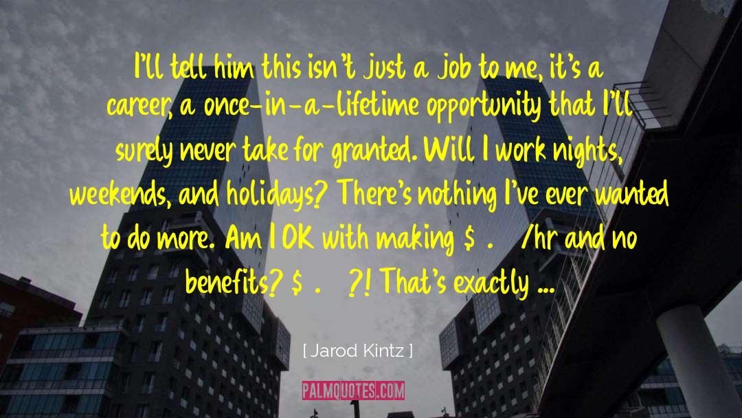 Once In A Lifetime quotes by Jarod Kintz