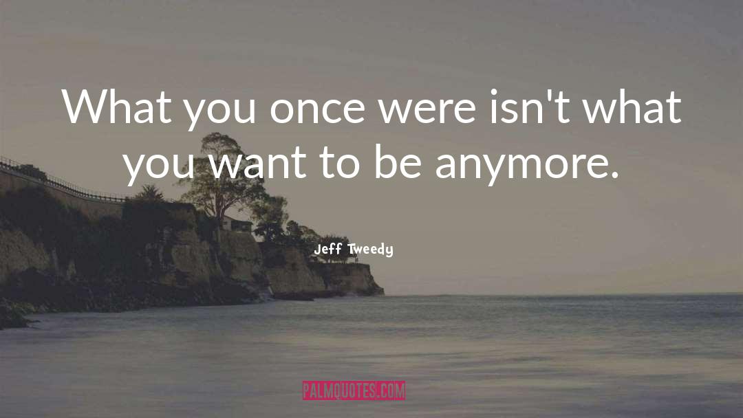 Once Were quotes by Jeff Tweedy