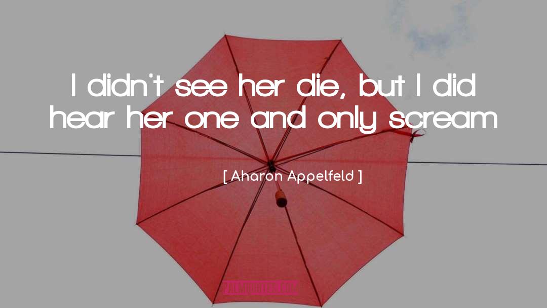 One And Only quotes by Aharon Appelfeld