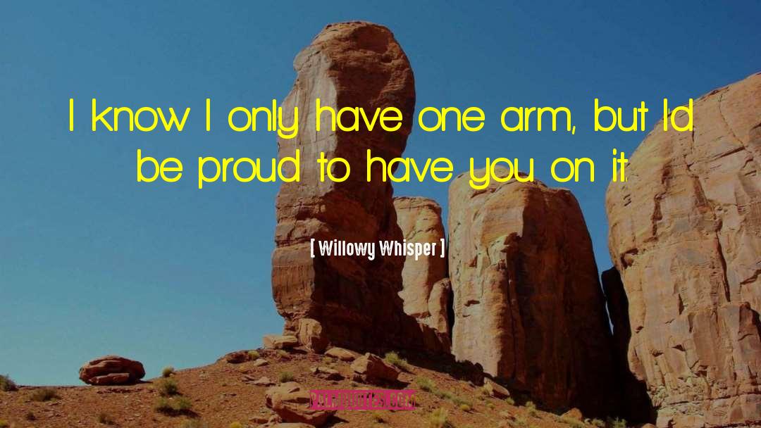 One Arm quotes by Willowy Whisper