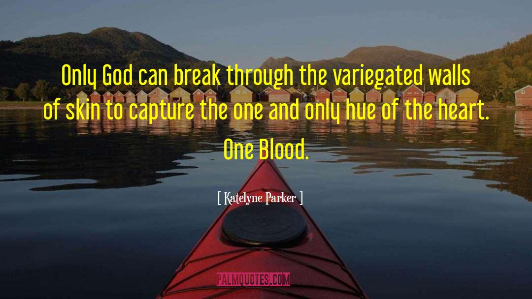 One Blood quotes by Katelyne Parker