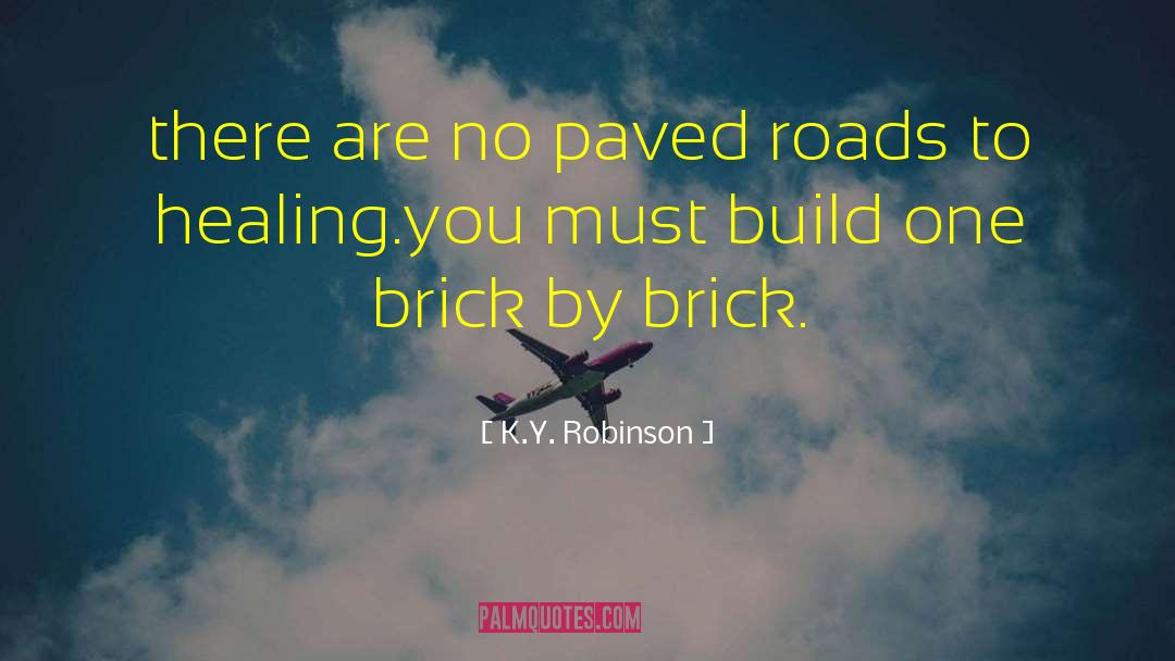 One Brick quotes by K.Y. Robinson