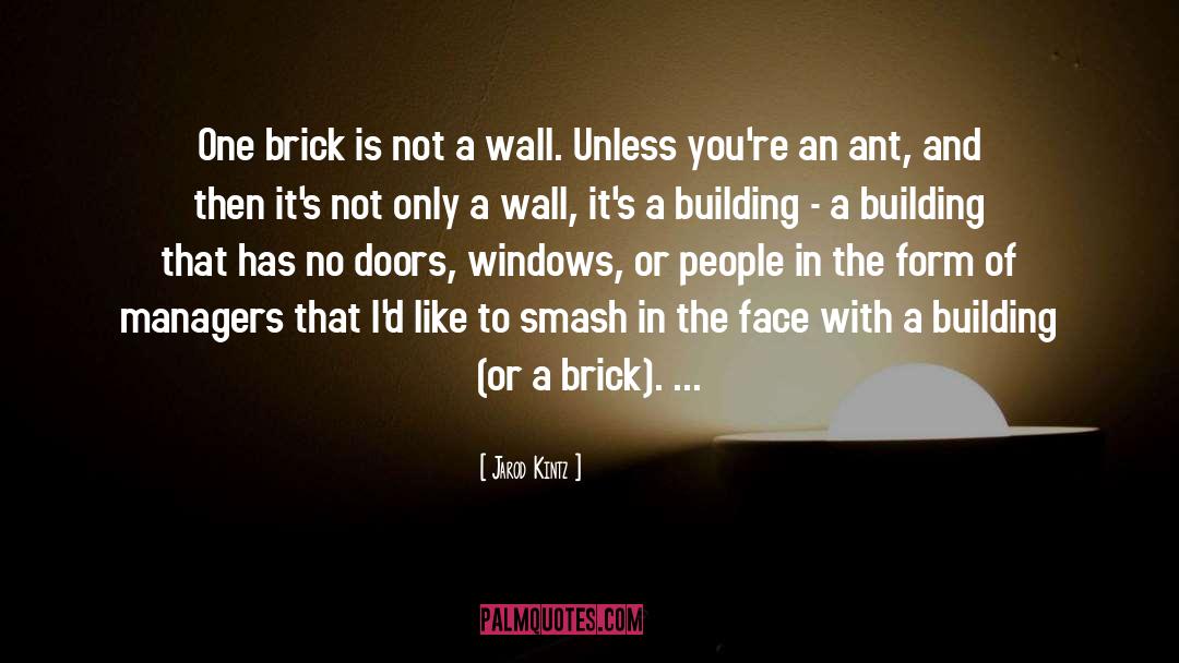 One Brick quotes by Jarod Kintz