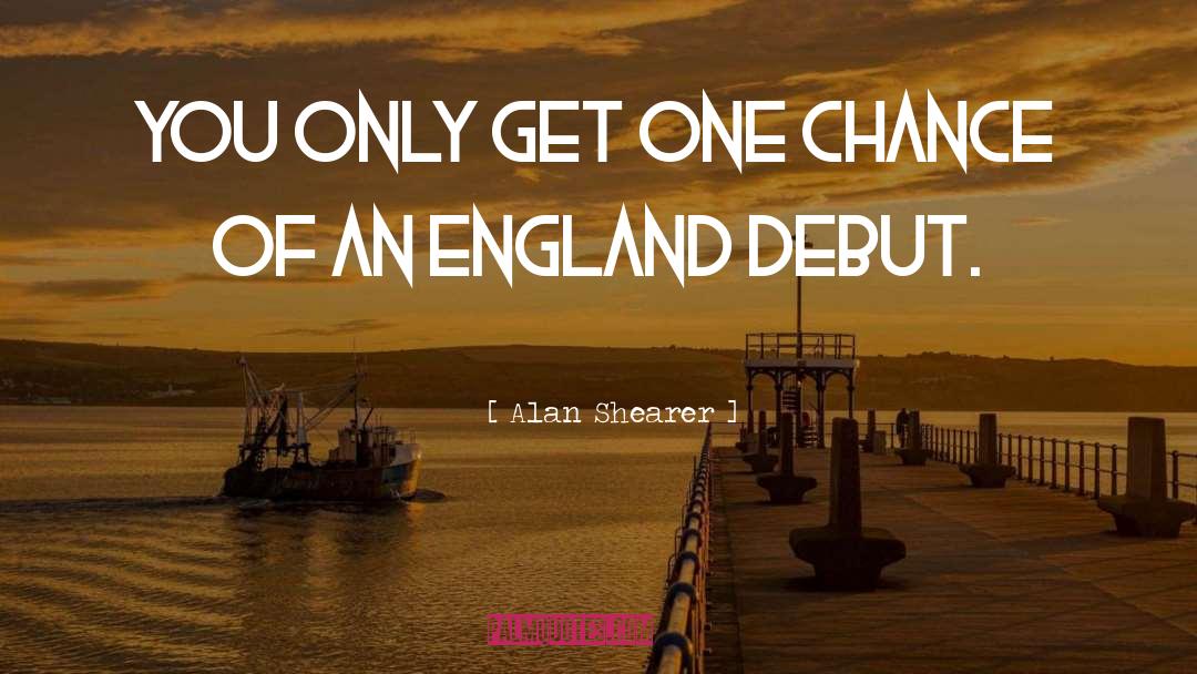 One Chance quotes by Alan Shearer