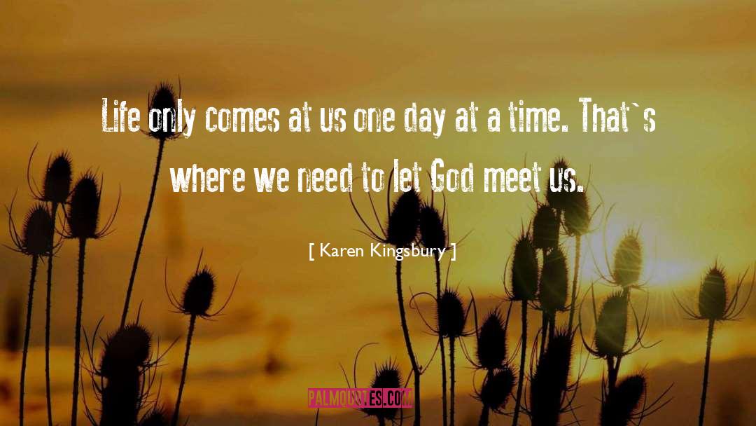 One Day At A Time quotes by Karen Kingsbury