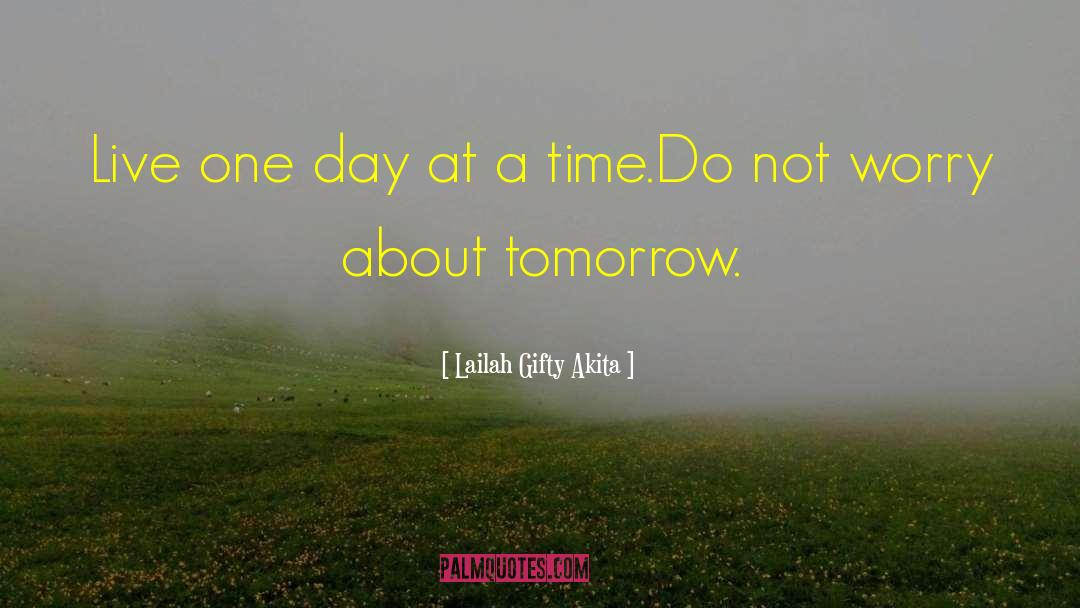 One Day At A Time quotes by Lailah Gifty Akita