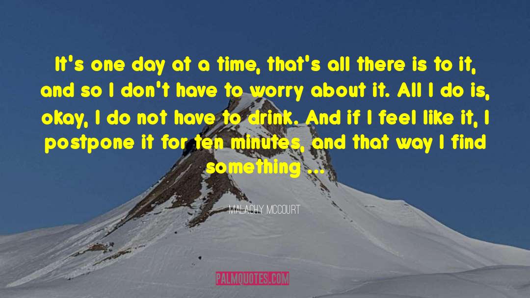 One Day At A Time quotes by Malachy McCourt