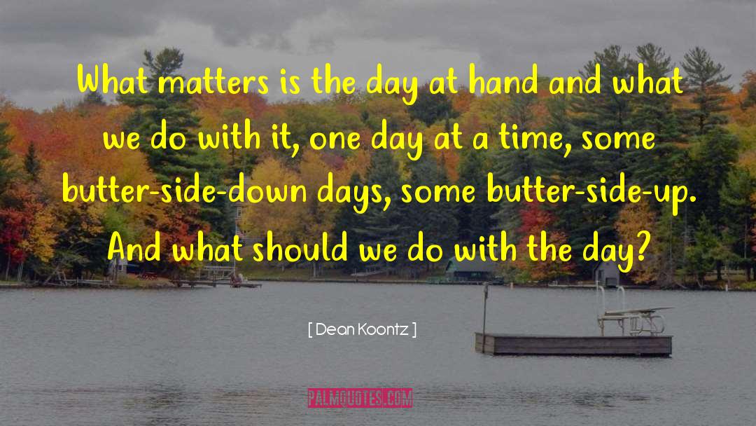 One Day At A Time quotes by Dean Koontz