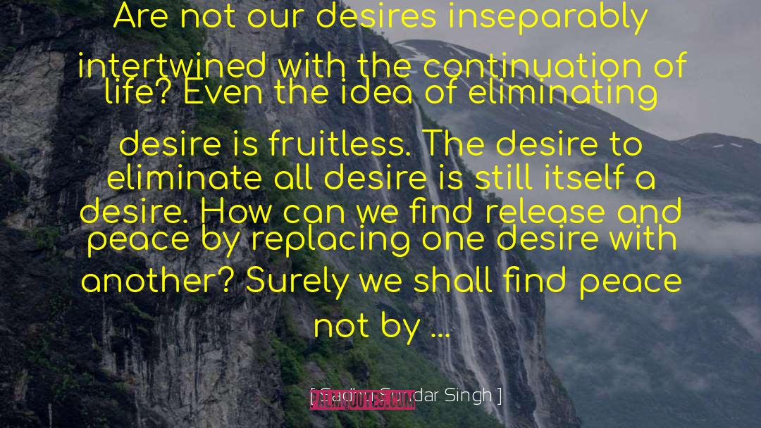One Desire quotes by Sadhu Sundar Singh