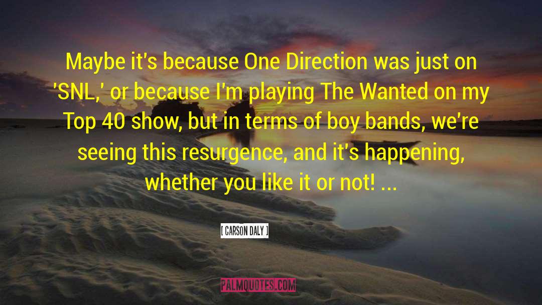 One Direction quotes by Carson Daly