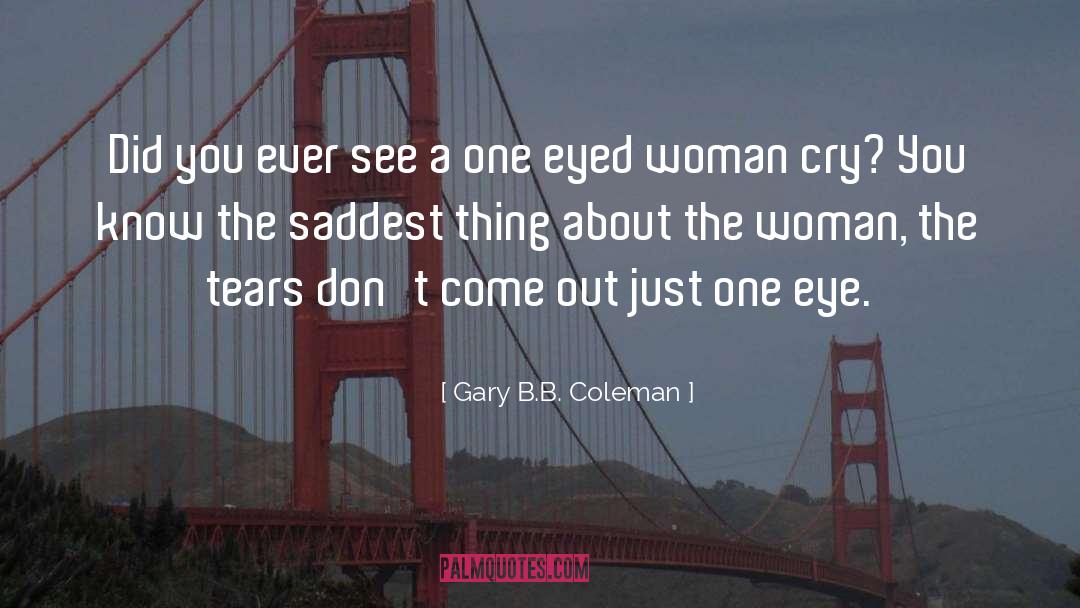 One Eye quotes by Gary B.B. Coleman