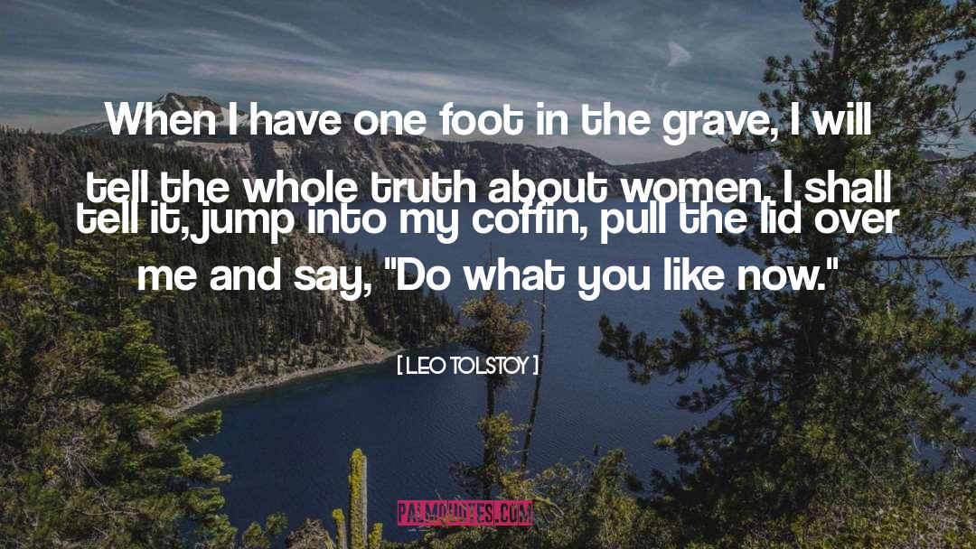 One Foot In The Grave quotes by Leo Tolstoy