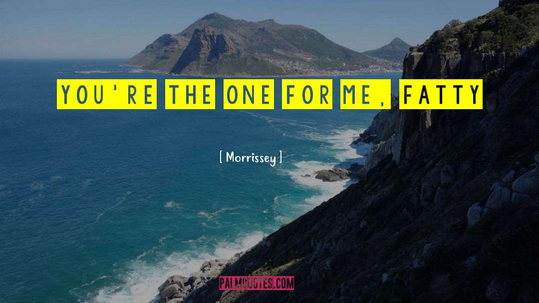 One For Me quotes by Morrissey