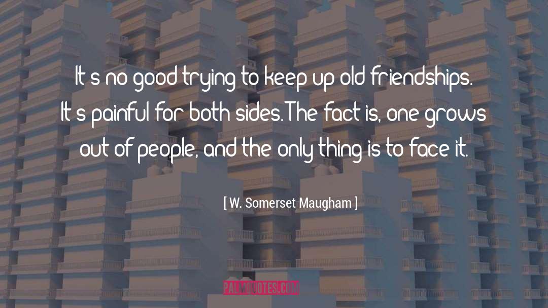 One Friend quotes by W. Somerset Maugham