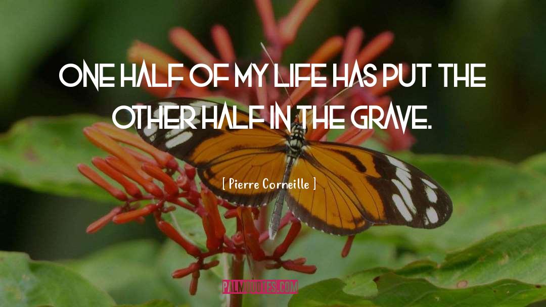 One Half quotes by Pierre Corneille