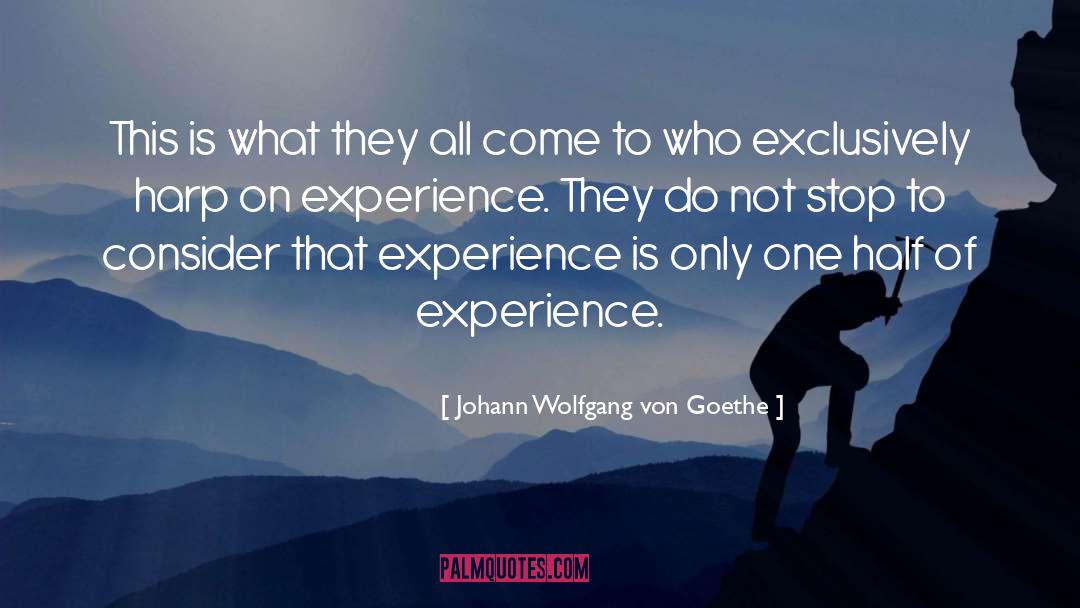 One Half quotes by Johann Wolfgang Von Goethe