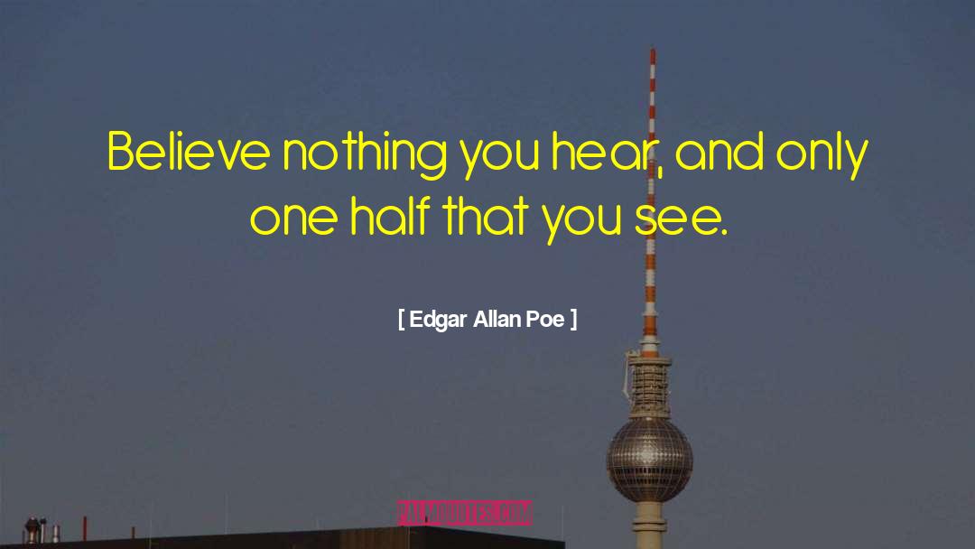 One Half quotes by Edgar Allan Poe