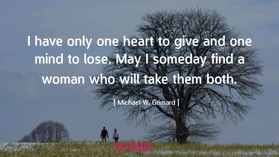 One Heart quotes by Michael W. Grimard