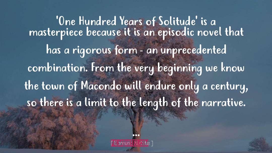 One Hundred Years Of Solitude War quotes by Edmund White