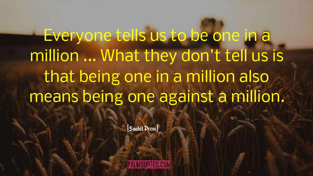 One In A Million quotes by Saahil Prem