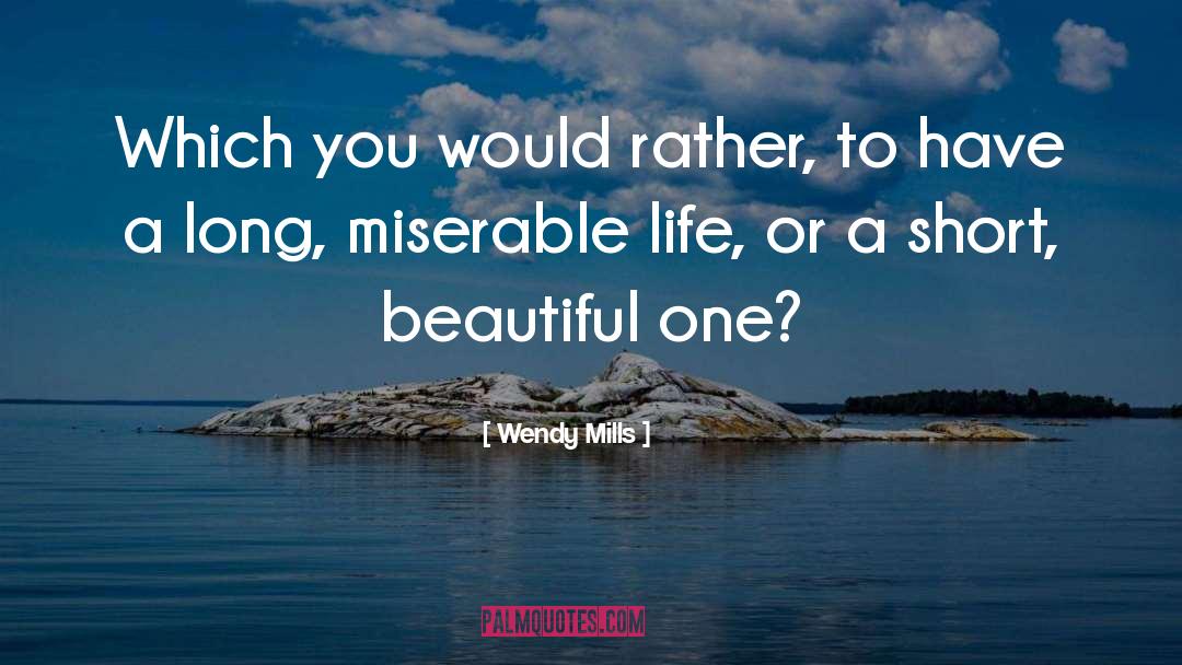 One Life quotes by Wendy Mills