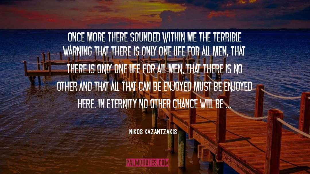 One Life quotes by Nikos Kazantzakis