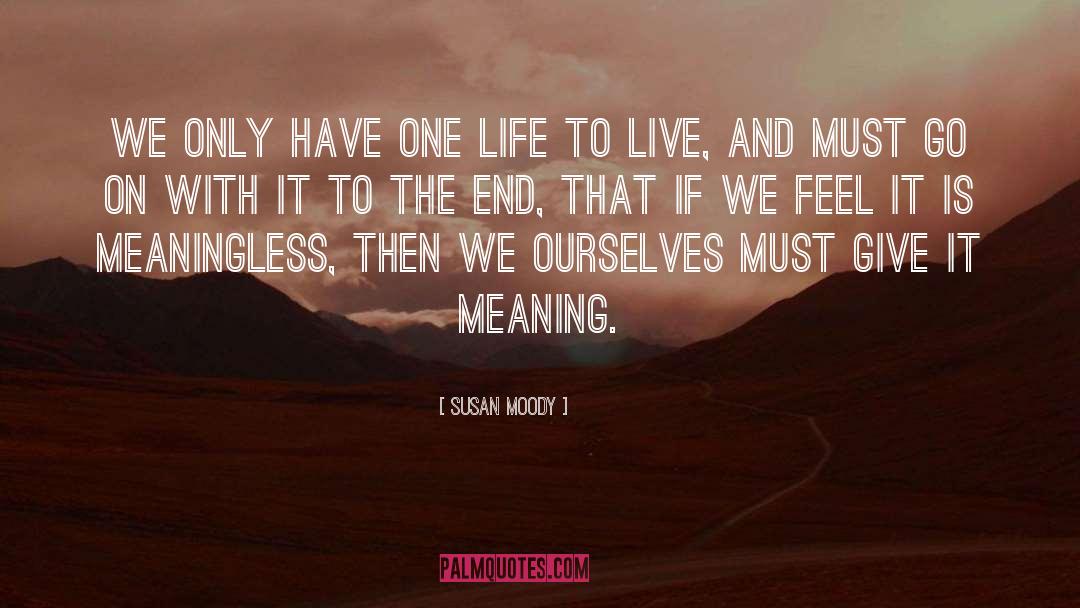 One Life quotes by Susan Moody