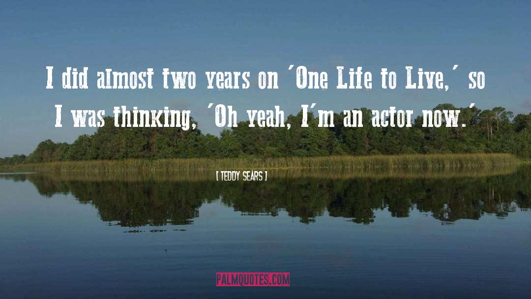 One Life quotes by Teddy Sears