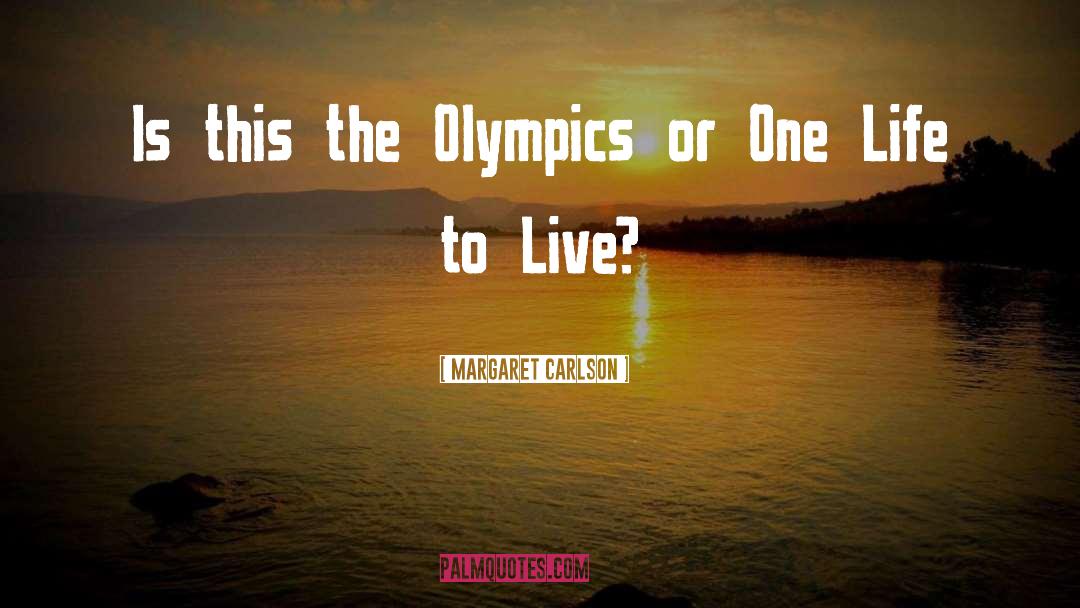 One Life To Live quotes by Margaret Carlson