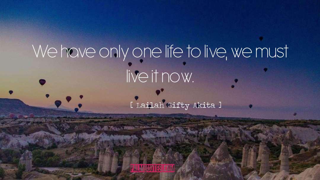 One Life To Live quotes by Lailah Gifty Akita