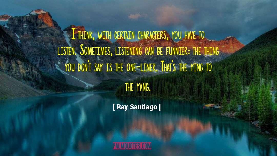 One Liner quotes by Ray Santiago