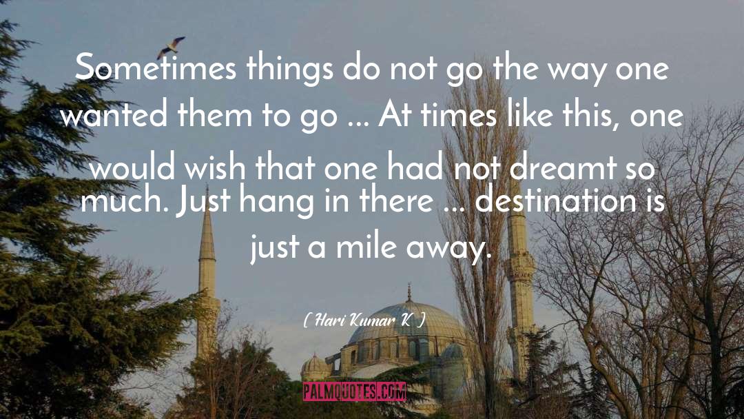 One Mile At A Time quotes by Hari Kumar K