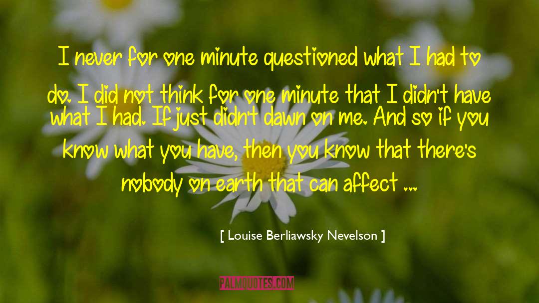 One Minute quotes by Louise Berliawsky Nevelson