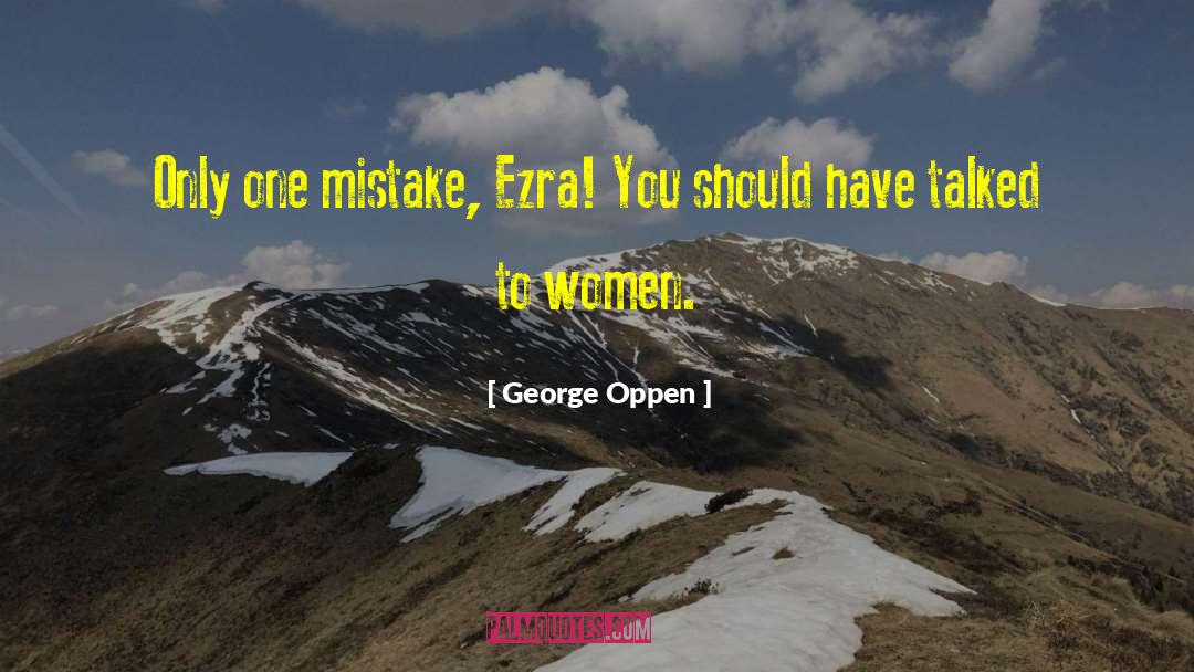 One Mistake quotes by George Oppen