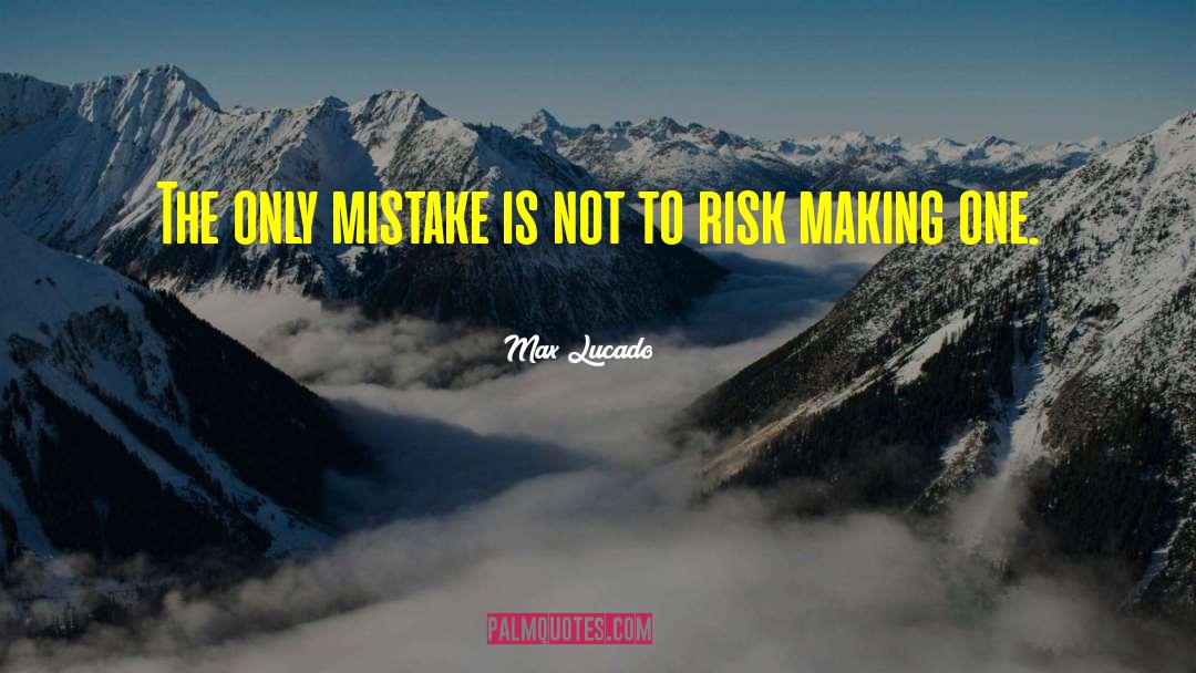 One Mistake quotes by Max Lucado